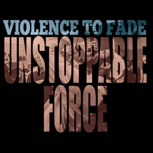 (image for) Violence to Fade - Unstoppable Force LP